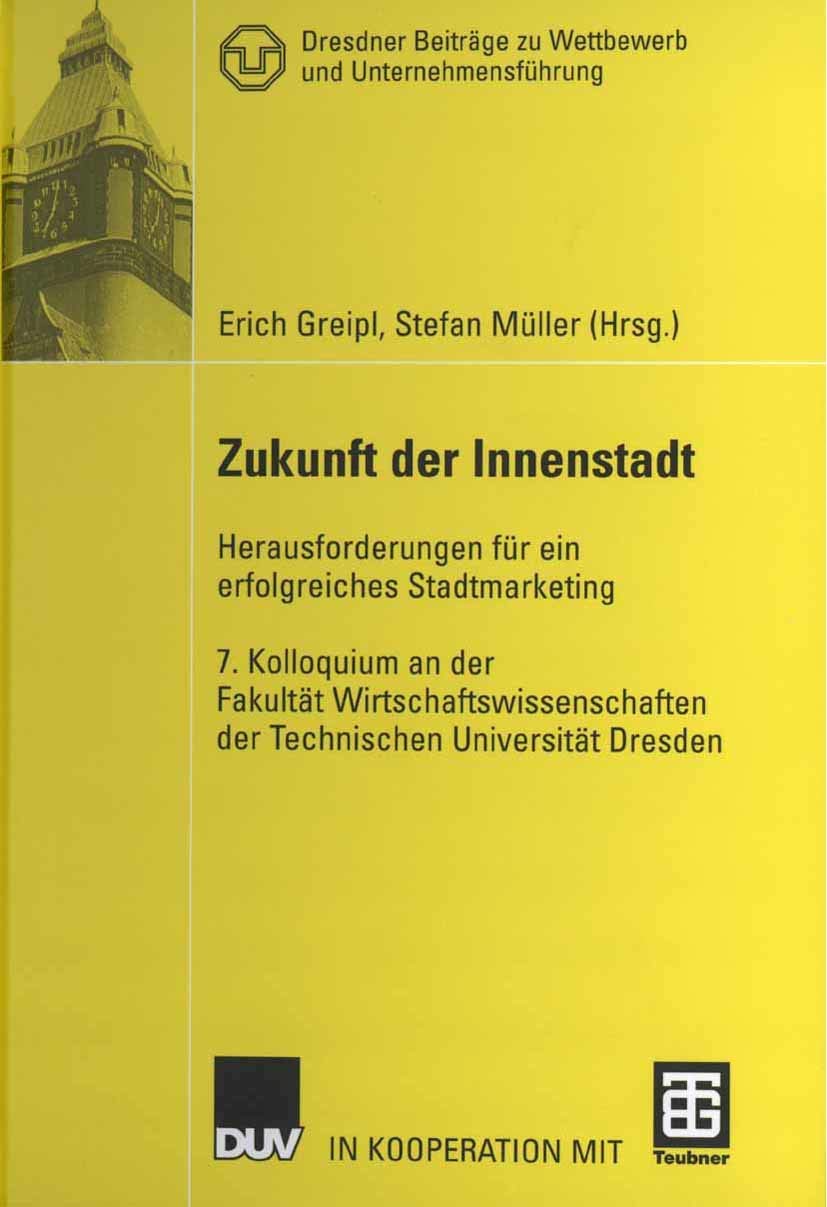 Zukunft der Innenstadt: Herausforderungen für ein erfolgreiches Stadtmarketing (Dresdner Beiträge zu Wettbewerb und Unternehmensführung) Law