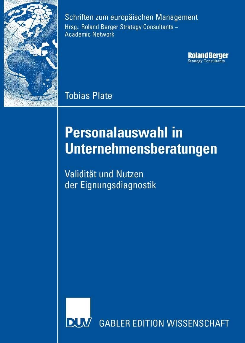 Personalauswahl in Unternehmensberatungen: Validität und Nutzen der Eignungsdiagnostik (Schriften zum europäischen Management) Law