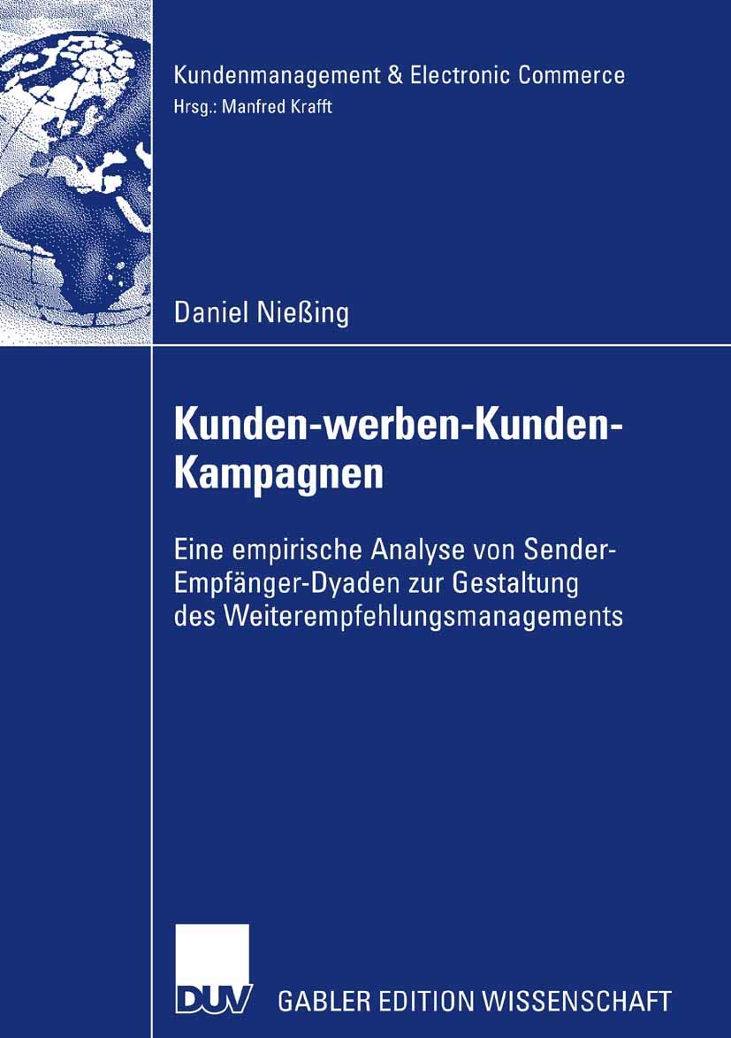 Kunden-werben-Kunden-Kampagnen: Eine empirische Analyse von Sender-Empfänger-Dyaden zur Gestaltung des Weiterempfehlungsmanagements (Kundenmanagement & Electronic Commerce) Law