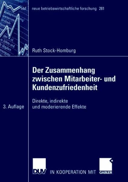 Der Zusammenhang zwischen Mitarbeiter- und Kundenzufriedenheit: Direkte, indirekte und moderierende Effekte (neue betriebswirtschaftliche forschung (nbf)) Law