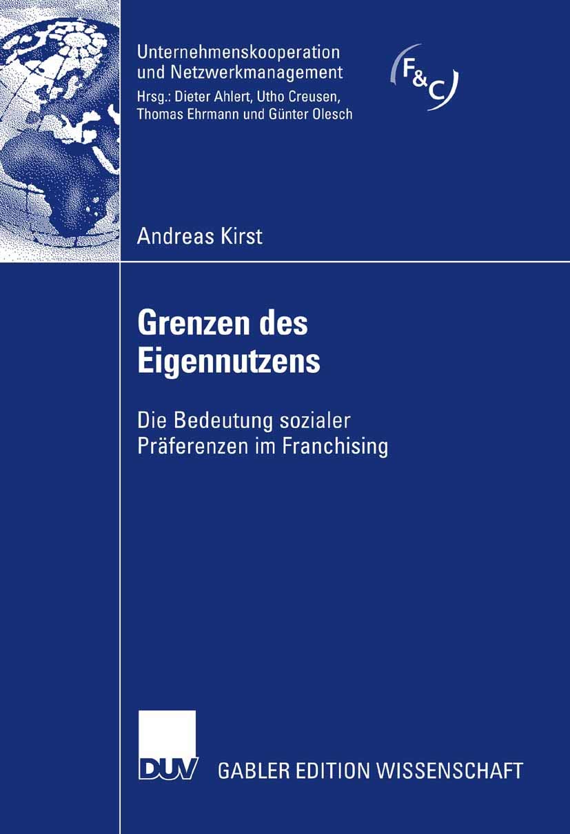 Grenzen des Eigennutzens: Die Bedeutung sozialer Präferenzen im Franchising (Unternehmenskooperation und Netzwerkmanagement) Law