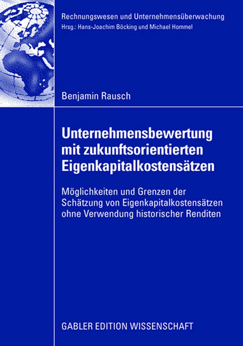 Unternehmensbewertung mit zukunftsorientierten Eigenkapitalkostensätzen: Möglichkeiten und Grenzen der Schätzung von Eigenkapitalkostenansätzen ohne Verwendung historischer Renditen Law