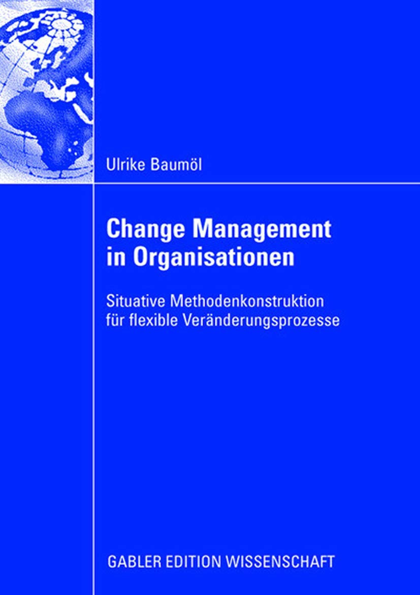 Change Management in Organisationen: Situative Methodenkonstruktion für flexible Veränderungsprozesse Law