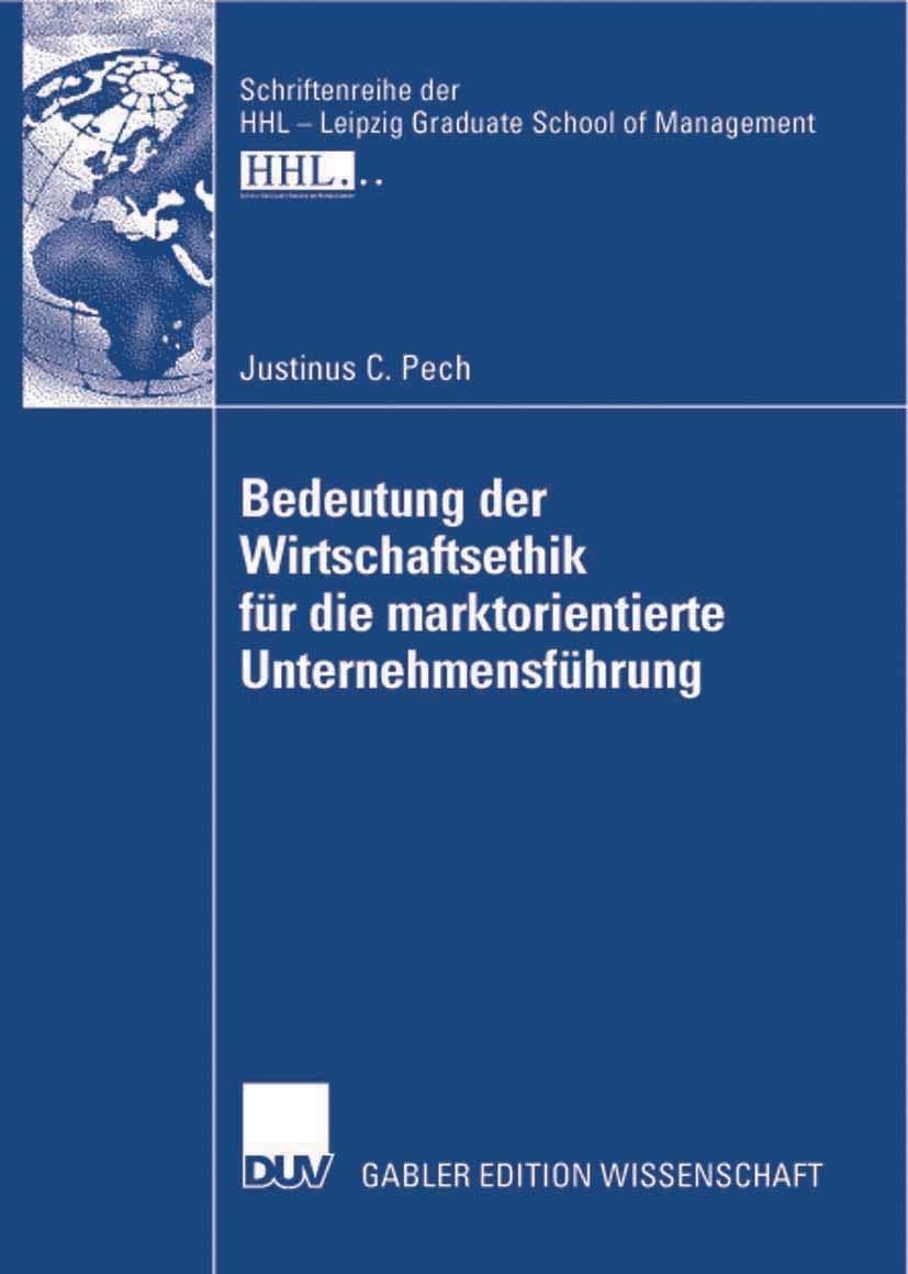 Bedeutung der Wirtschaftsethik fr die marktorientierte Unternehmensfhrung (Schriftenreihe der HHL - Leipzig Graduate School of Management) (German ... Dissertation, Handelshochschule Leipzig, 2007 Law