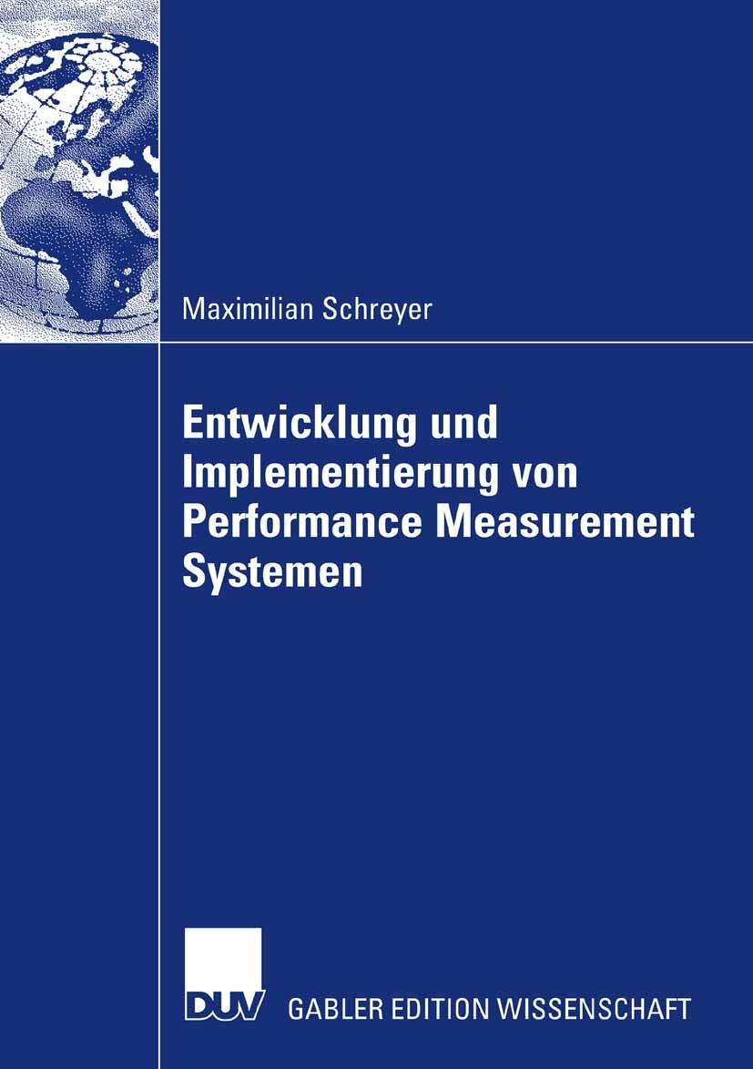 Entwicklung und Implementierung von Performance Measurement Systemen: Dissertation Universität Bayreuth 2007. Vorwort: Böhler, Prof. Dr. Heymo Law