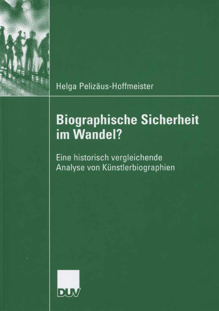 Biographische Sicherheit im Wandel?: Eine Historisch Vergleichende Analyse von Künstlerbiographien (German Edition) Law