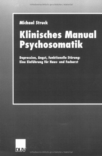 Klinisches Manual Psychosomatik: Depression, Angst, funktionelle Störung: Eine Einführung für Haus- und Facharzt Medicine