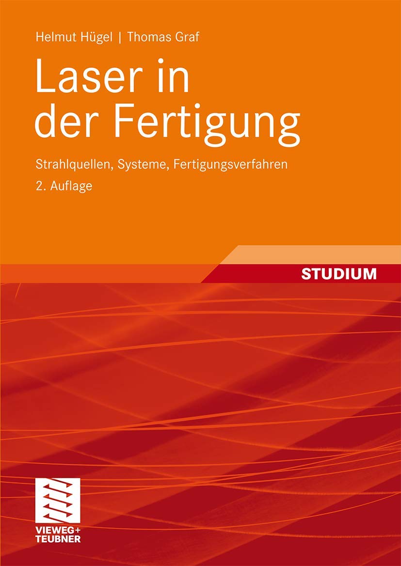 Laser in der Fertigung: Strahlquellen, Systeme, Fertigungsverfahren (German Edition) Business & Technology