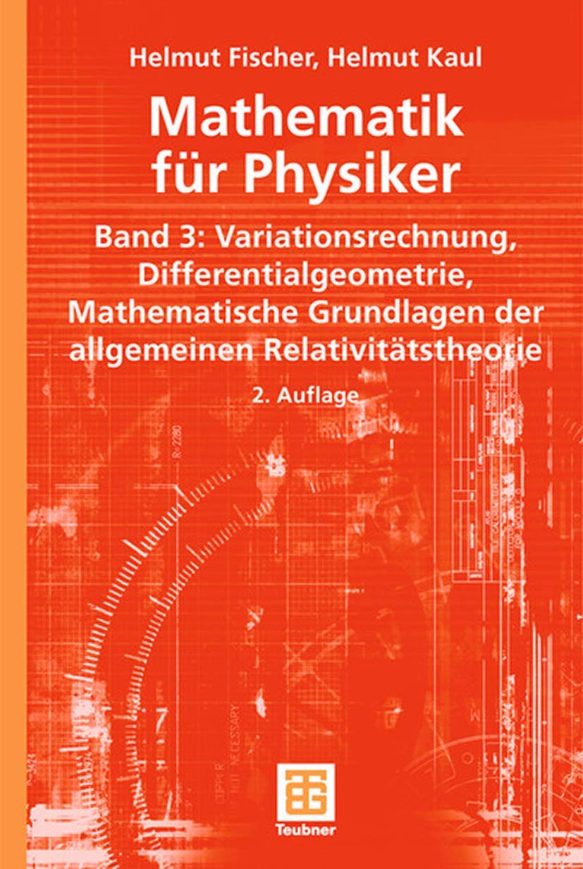 Mathematik für Physiker: Band 3: Variationsrechnung - Differentialgeometrie - Mathematische Grundlagen der allgemeinen Relativitätstheorie (Teubner Studienbücher Mathematik) Medicine