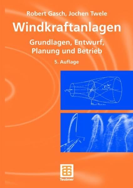 Windkraftanlagen: Grundlagen, Entwurf, Planung und Betrieb Business & Technology