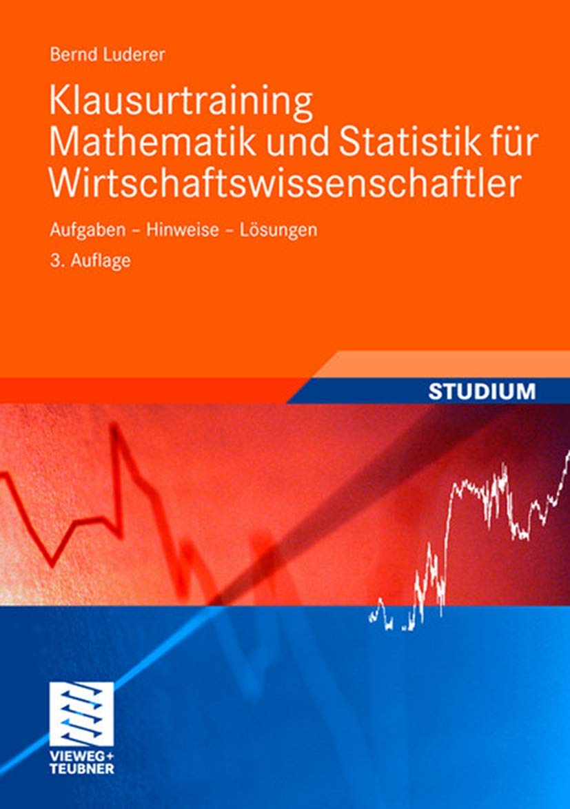 Klausurtraining Mathematik und Statistik für Wirtschaftswissenschaftler: Aufgaben - Hinweise - Lösungen (Studienbücher Wirtschaftsmathematik) Law