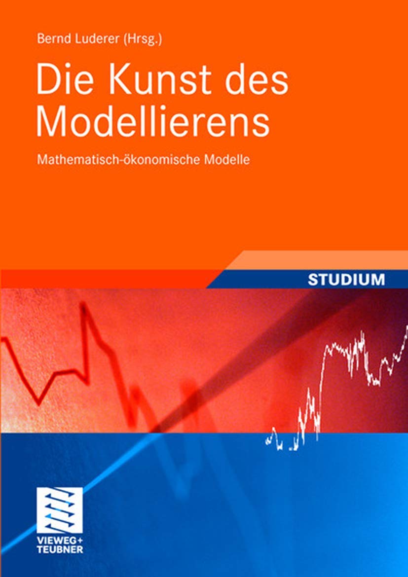 Die Kunst des Modellierens: Mathematisch-ökonomische Modelle (Studienbücher Wirtschaftsmathematik) Computer Science