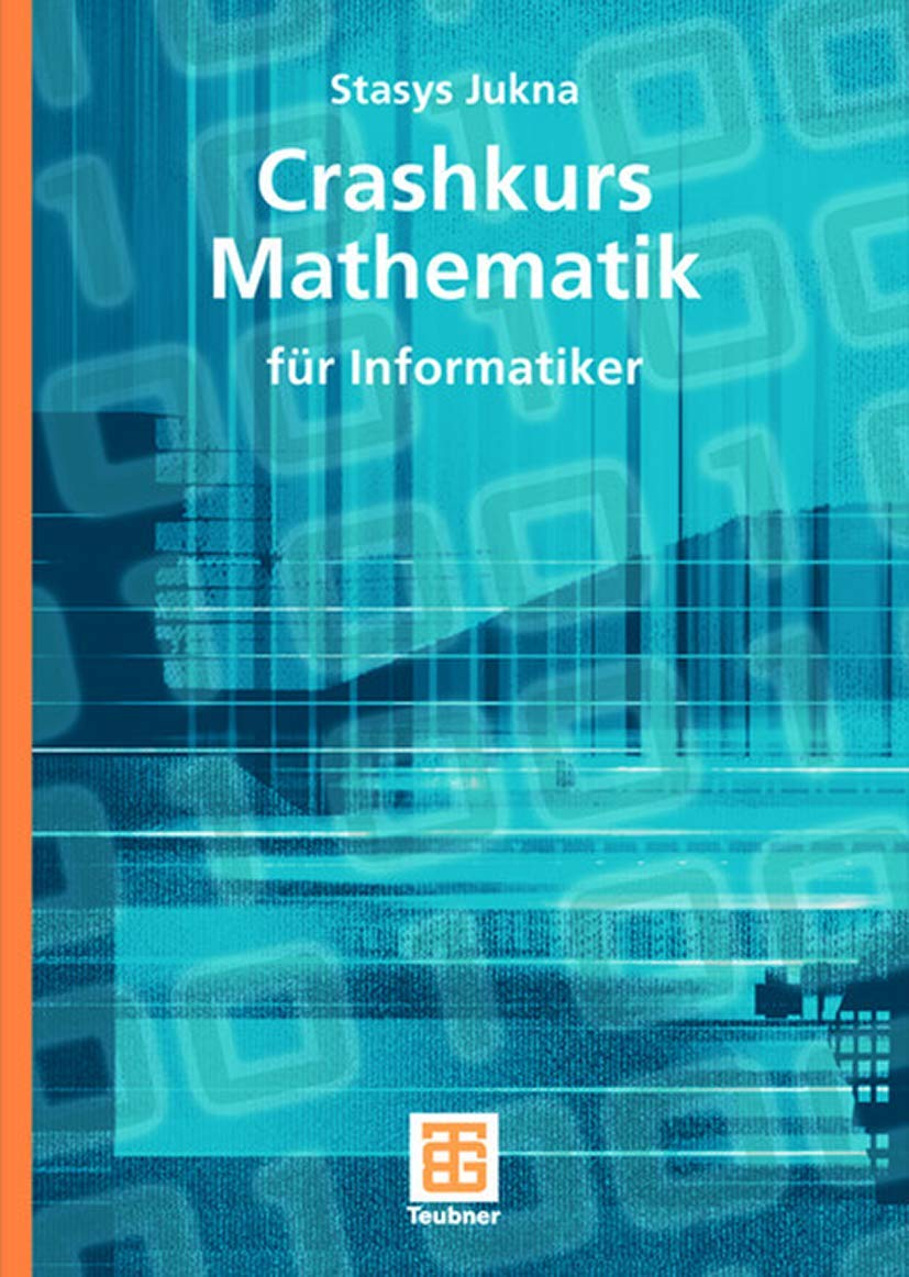 Crashkurs Mathematik: Für Informatiker (Leitfäden der Informatik) (German Edition) (XLeitfäden der Informatik) Computer Science