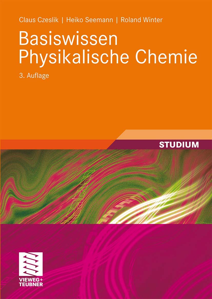 Basiswissen Physikalische Chemie (Studienbücher Chemie) Natural Sciences