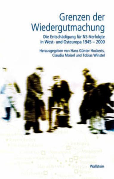 Grenzen der Wiedergutmachung.Die Entschädigung für NS-Verfolgte in West- und Osteuropa 1945-2000 German history