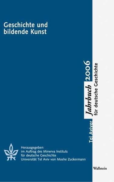 Tel Aviver Jahrbuch für deutsche Geschichte. Geschichte und bildende Kunst: XXXIV/2006 German history