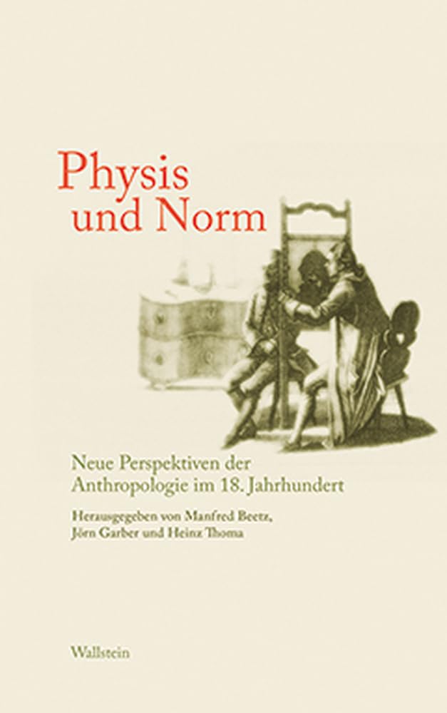 Physis und Norm. Neue Perspektiven der Anthropologie im 18. Jahrhundert: Das achtzehnte Jahrhundert- Supplementa. BD 14 Social Sciences