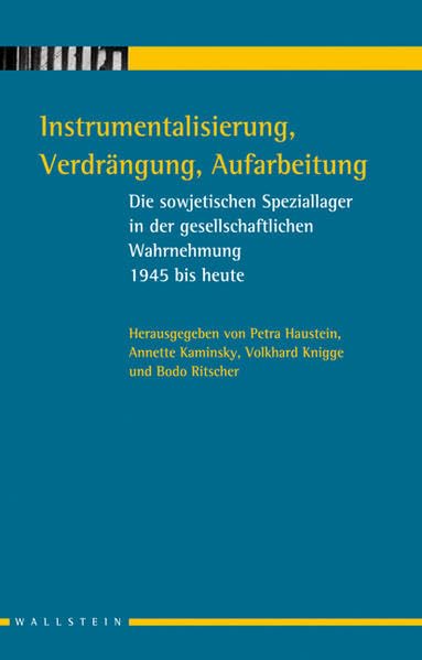Instrumentalisierung, Verdrängung, Aufarbeitung. Die sowjetischen Speziallager in der gesellschaftlichen Wahrnehmung. 1945 bis heute German history
