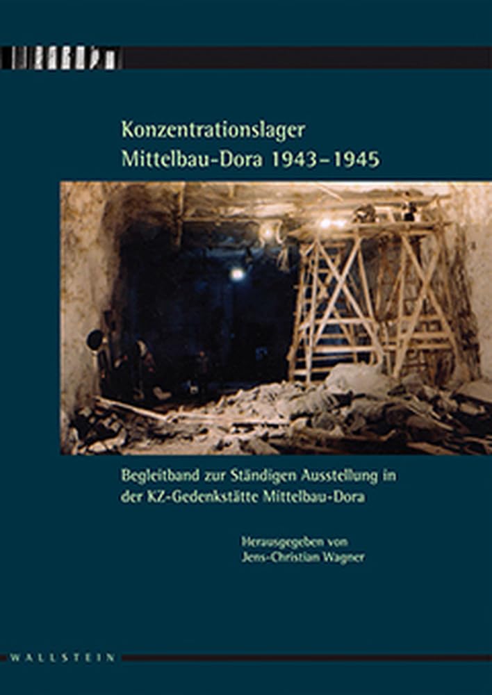 Konzentrationslager Mittelbau-Dora 1943-1945 German history