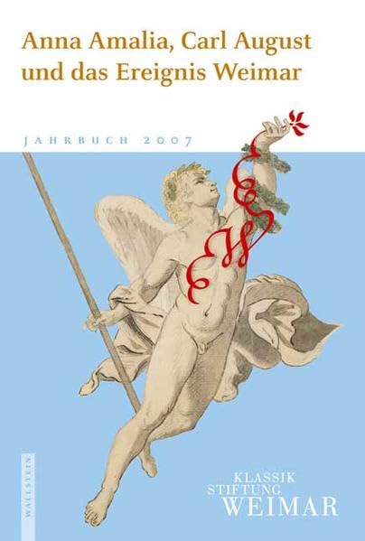 Jahrbuch der Klassik Stiftung Weimar: Anna Amalia, Carl August und das Ereignis Weimar: 2007 Essays & Short Stories