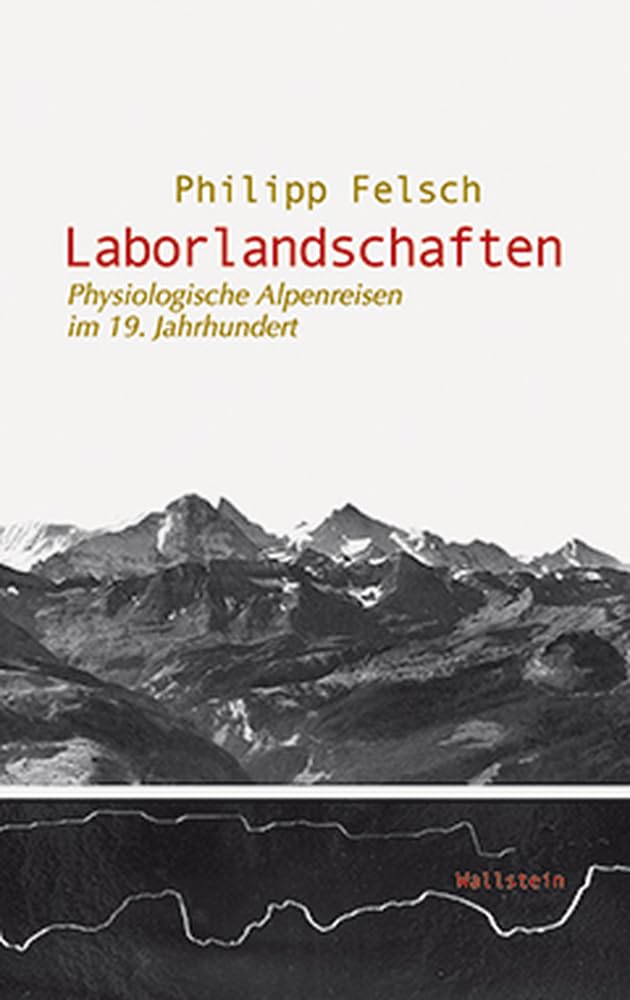Laborlandschaften. Physiologische Alpenreisen im 19. Jahrhundert book