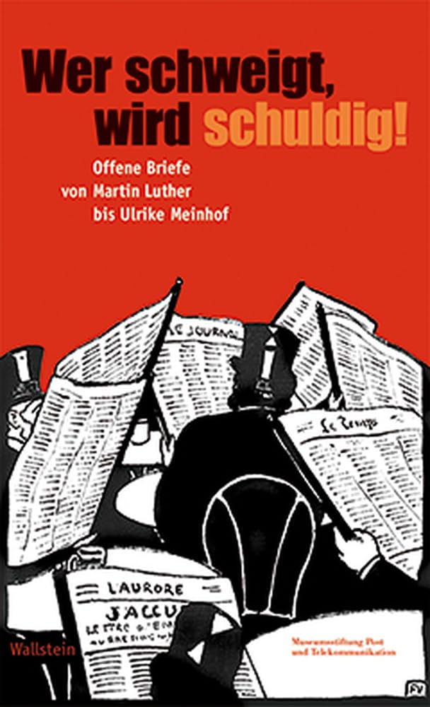 Wer schweigt, wird schuldig! Offene Briefe von Martin Luther bis Ulrike Meinhof Essays & Short Stories