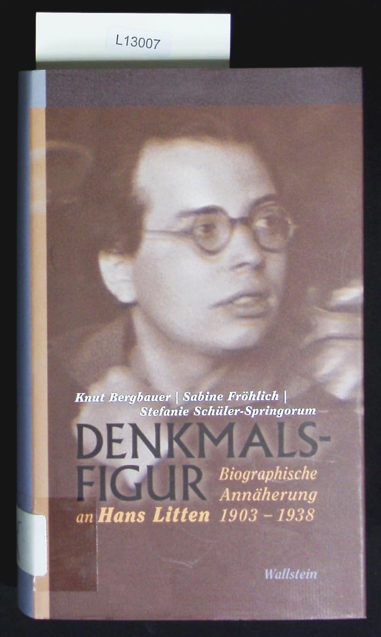 Denkmalsfigur: Biographische Annäherung an Hans Litten 1903-1938 German history