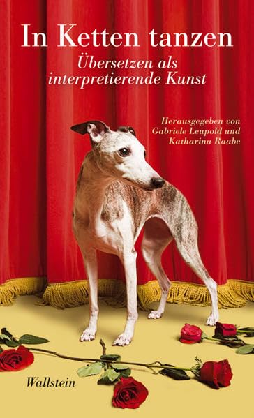 In Ketten tanzen: Übersetzen als interpretierende Kunst Essays & Short Stories