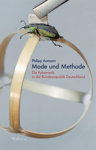Mode und Methode: Die Kybernetik in der Bundesrepublik Deutschland (Deutsches Museum. Abhandlungen und Berichte - Neue Folge) Law