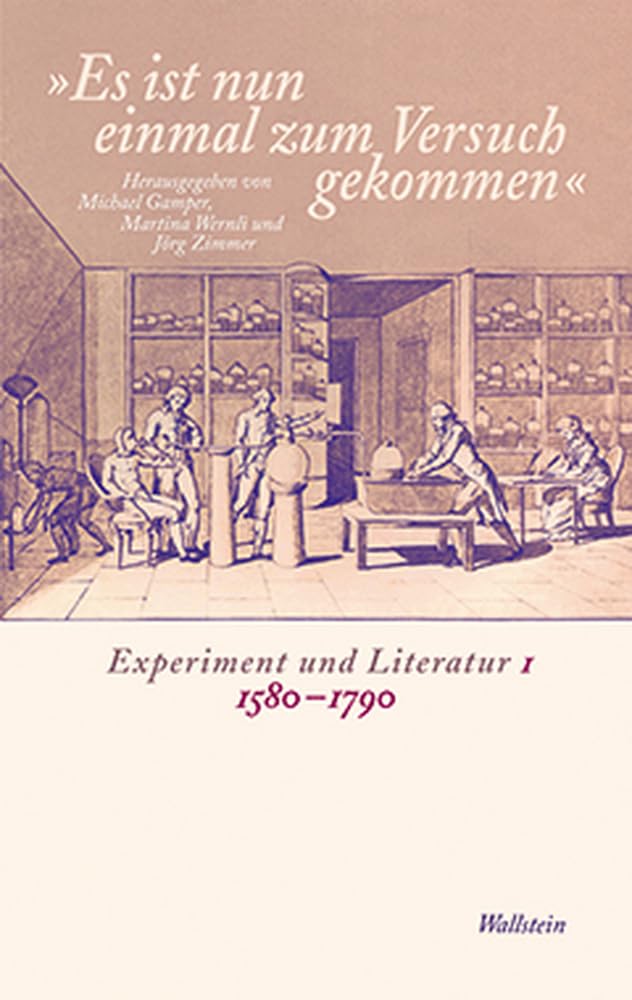 "Es ist nun einmal zum Versuch gekommen": Experiment und Literatur I: 1580-1790 Contemporary literature