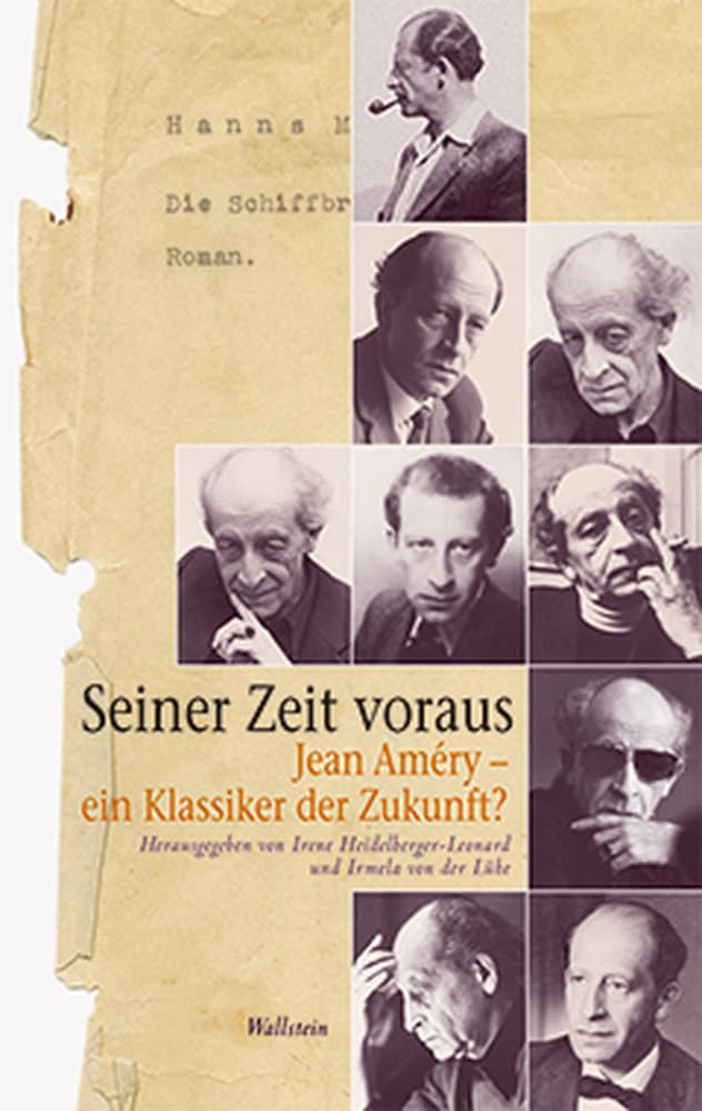 Seiner Zeit voraus: Neue Fragen an Jean Améry: Jean Améry - ein Klassiker der Zukunft? Contemporary literature