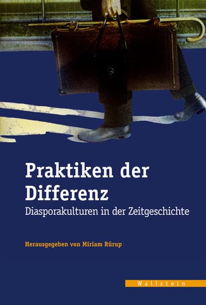 Praktiken der Differenz. Diasporakulturen in der Zeitgeschichte German history