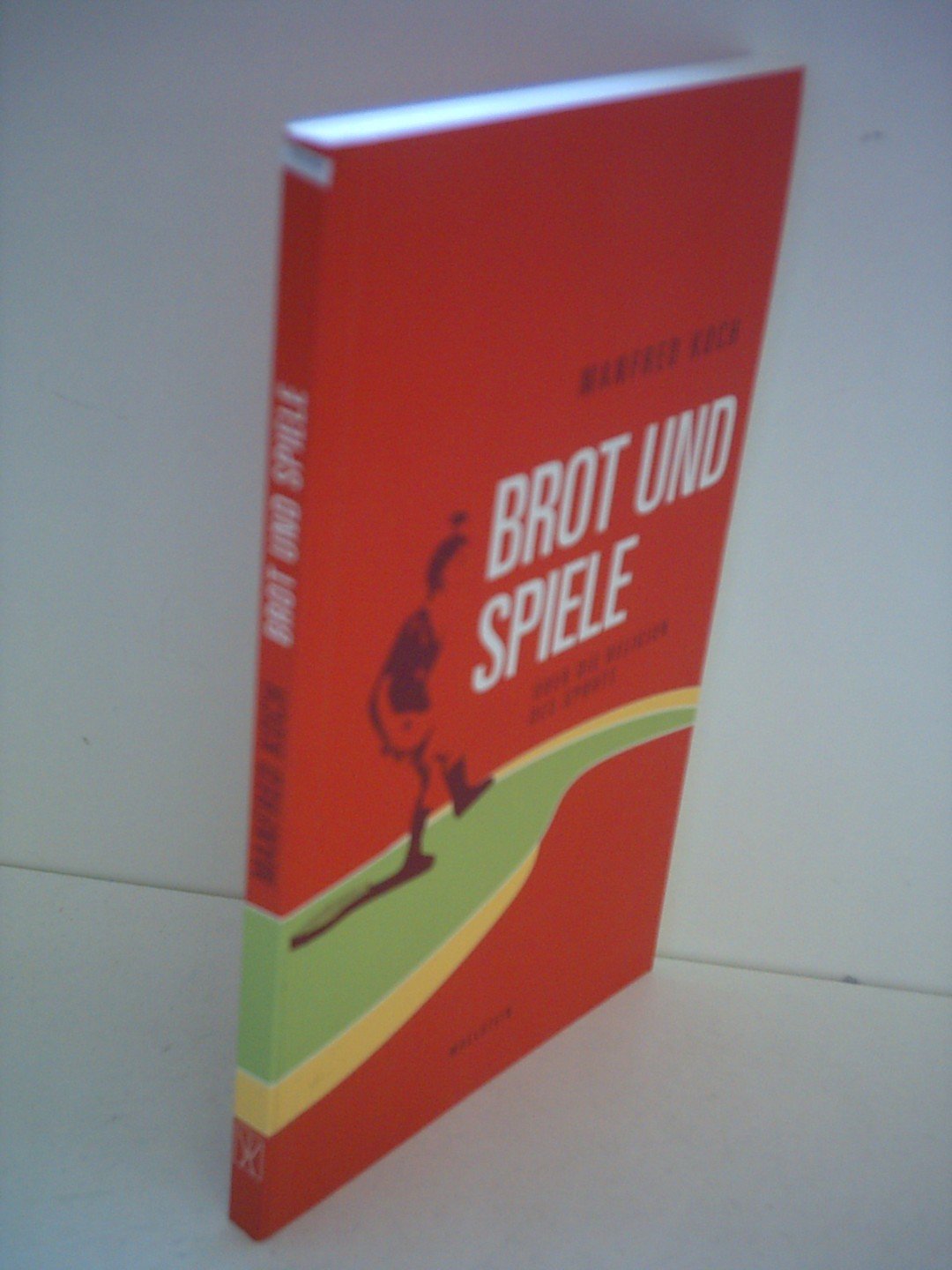 Brot und Spiele: Über die Religion des Sports Contemporary literature