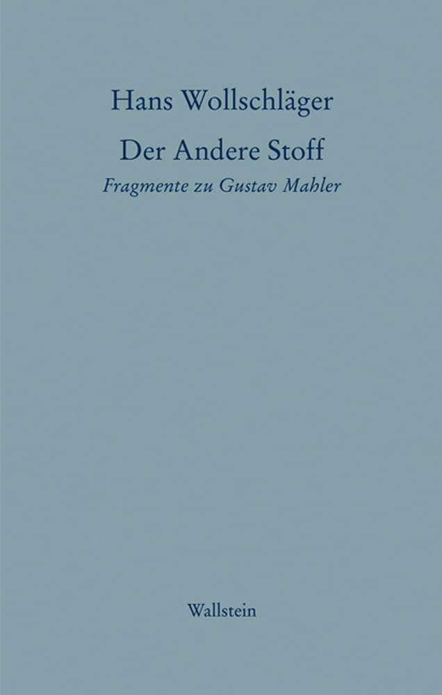 Schriften in Einzelausgaben / Der Andere Stoff: Fragmente zu Gustav Mahler (Hans Wollschläger - Schriften in Einzelausgaben) Contemporary literature