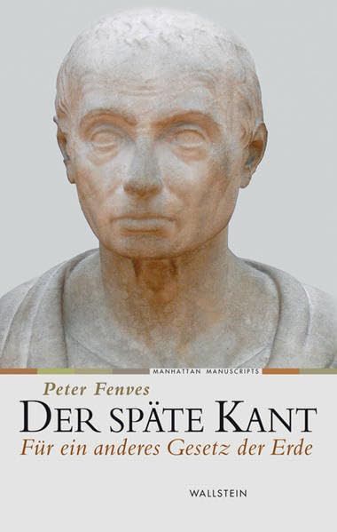 Der späte Kant: Für ein anderes Gesetz der Erde (Manhattan Manuscripts) Philosophy