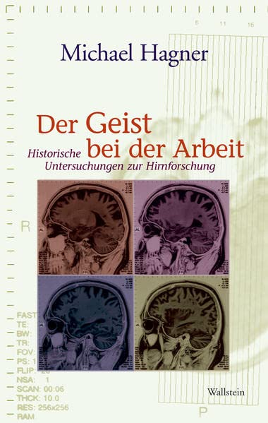 Der Geist bei der Arbeit (E-Book): Historische Untersuchungen zur Hirnforschung Books