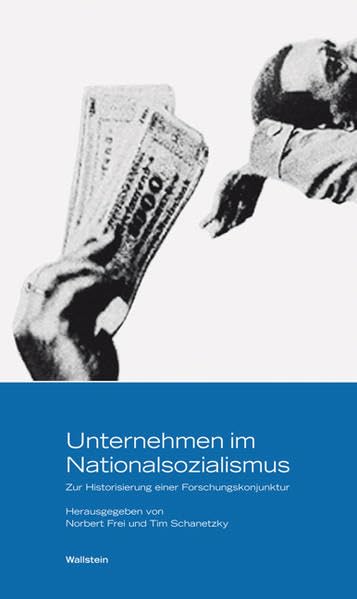 Unternehmen im Nationalsozialismus: Zur Historisierung einer Forschungskonjunktur Business, Finance & Career