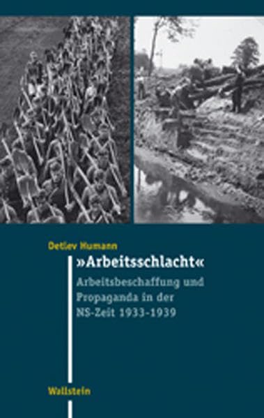 "Arbeitsschlacht": Arbeitsbeschaffung und Propaganda in der NS-Zeit 1933-1939 German history
