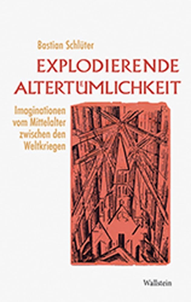 Explodierende Altertümlichkeit: Imaginationen vom Mittelalter zwischen den Weltkriegen Contemporary literature