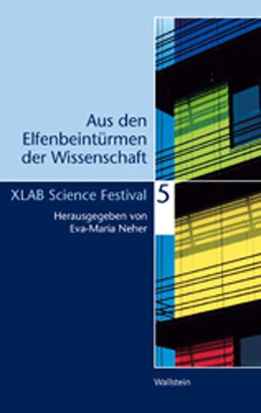 Aus den Elfenbeintürmen der Wissenschaft 5: XLAB Science Festival Business & Technology