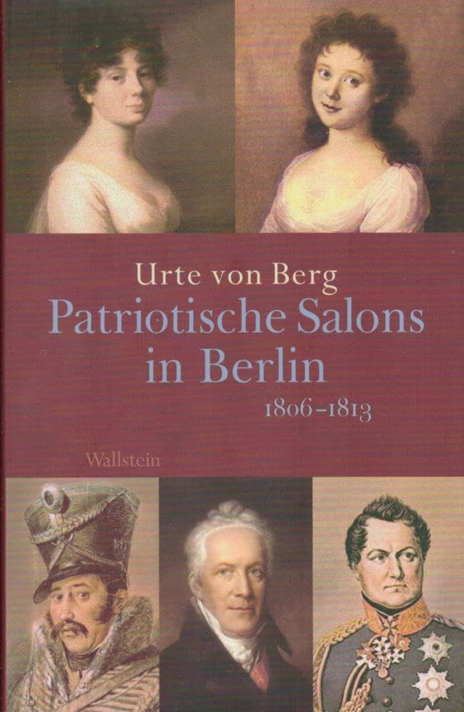 Patriotische Salons in Berlin: 1806-1813 Politics & History