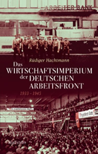 Das Wirtschaftsimperium der Deutschen Arbeitsfront 1933 - 1945 (Geschichte der Gegenwart) Business, Finance & Career