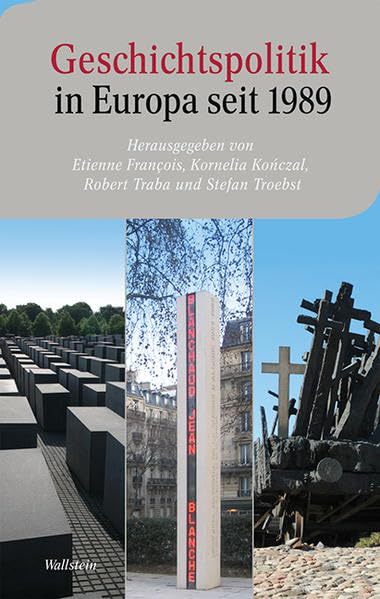 Geschichtspolitik in Europa seit 1989 Politics & History