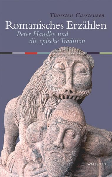 Romanisches Erzählen: Peter Handke und die epische Tradition (Manhattan Manuscripts) Contemporary literature
