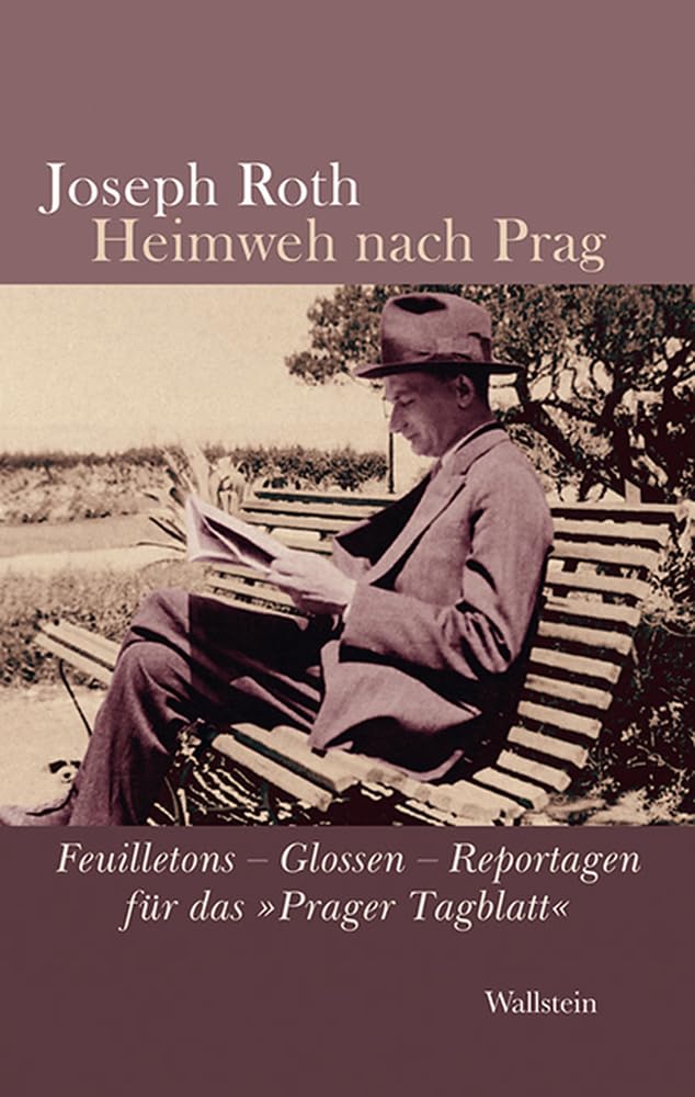 Heimweh nach Prag: Feuilletons - Glossen - Reportagen für das »Prager Tagblatt« Poetry