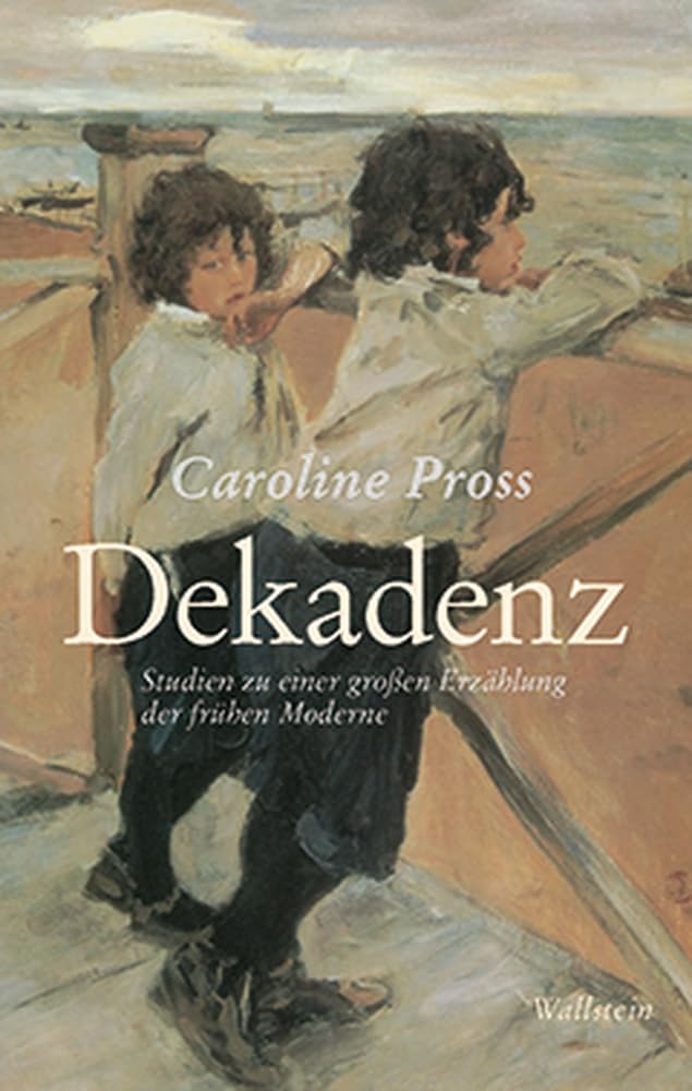 Dekadenz: Studien zu einer großen Erzählung der frühen Moderne Contemporary literature