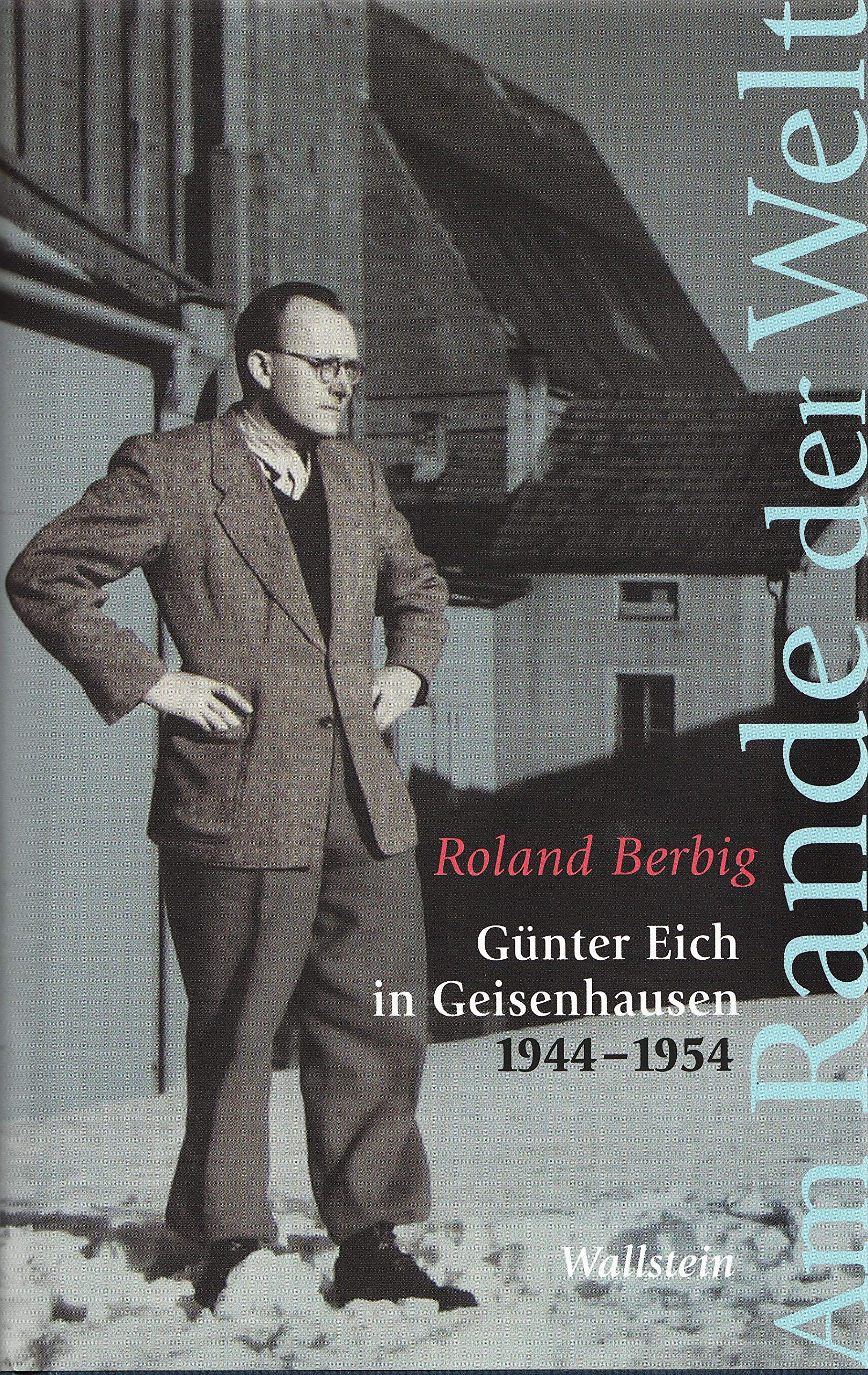 Am Rande der Welt: Günter Eich in Geisenhausen 1944–1954 Contemporary literature