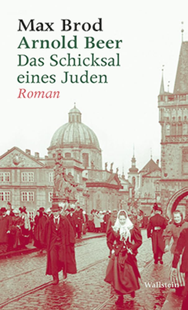 Arnold Beer: Das Schicksal eines Juden. Roman und andere Prosa aus den Jahren 1909-1913 Max Brod - Ausgewählte Werke Classics