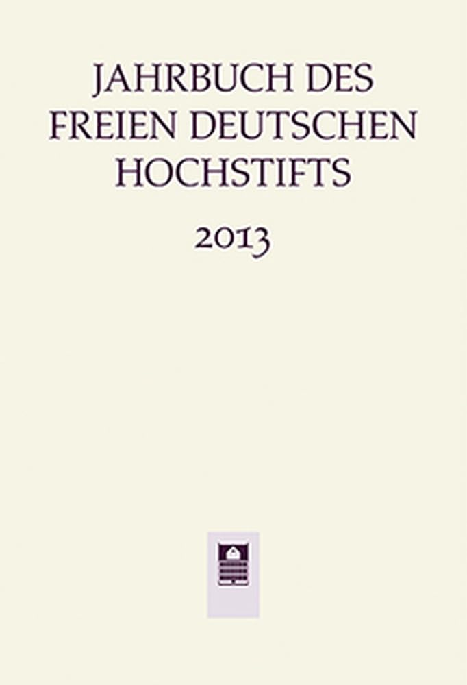 Jahrbuch des Freien Deutschen Hochstifts 2013 Contemporary literature