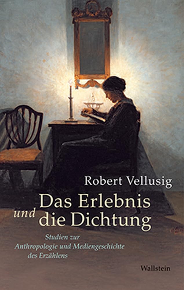 Das Erlebnis und die Dichtung: Studien zur Anthropologie und Mediengeschichte des Erzählens Contemporary literature